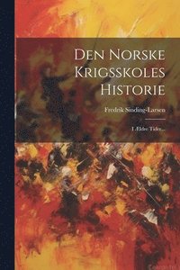 bokomslag Den Norske Krigsskoles Historie