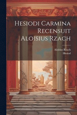 Hesiod, Rzach Aloisius, Rzach, Aloisius - Hesiodi Carmina Recensuit Aloisius Rzach, Häftad