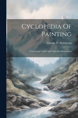 George D Armstrong - Cyclopedia Of Painting, Häftad