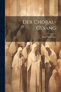bokomslag Der Choral-Gesang