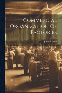 bokomslag Commercial Organization Of Factories