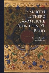 bokomslag D. Martin Luther's smmtliche Schriften, XI. Band