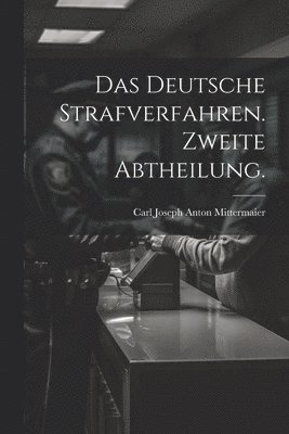 bokomslag Das deutsche Strafverfahren. Zweite Abtheilung.