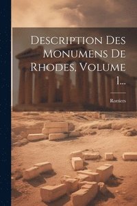 bokomslag Description Des Monumens De Rhodes, Volume 1...