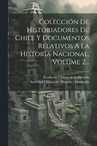 bokomslag Coleccin De Historiadores De Chile Y Documentos Relativos A La Historia Nacional, Volume 2...