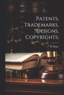 Patents, Trademarks, Designs, Copyrights; 1