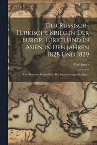 bokomslag Der russisch-trkische Krieg in der europ. Trkei und in Asien in den Jahren 1828 und 1829