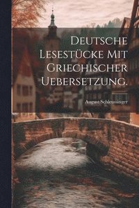 bokomslag Deutsche Lesestcke mit Griechischer Uebersetzung.