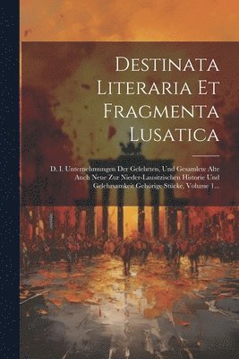 Destinata Literaria Et Fragmenta Lusatica 1