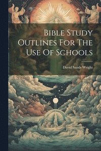 bokomslag Bible Study Outlines For The Use Of Schools
