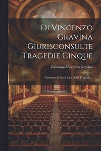 bokomslag Di Vincenzo Gravina Giurisconsulte Tragedie Cinque