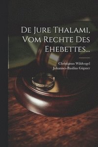 bokomslag De Jure Thalami, Vom Rechte Des Ehebettes...