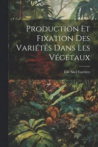 bokomslag Production Et Fixation Des Varits Dans Les Vgtaux