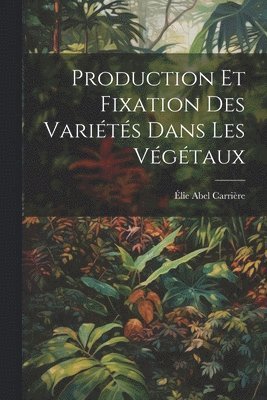 Production Et Fixation Des Varits Dans Les Vgtaux 1