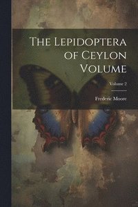 bokomslag Lepidoptera of Ceylon Volume; Volume 2