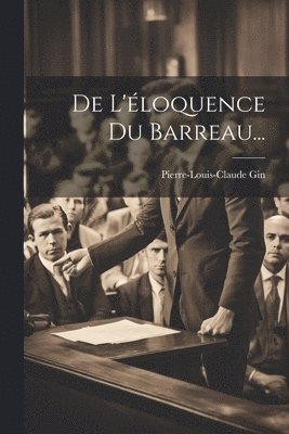 bokomslag De L'loquence Du Barreau...