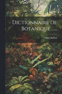 bokomslag Dictionnaire De Botanique ......
