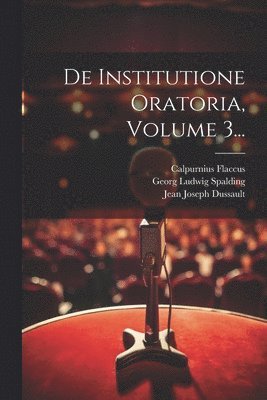 Quintilian, Georg Ludwig Spalding, Jean Joseph Dussault - De Institutione Oratoria, Volume 3..., Häftad