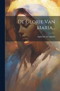 bokomslag De Glorie Van Maria...