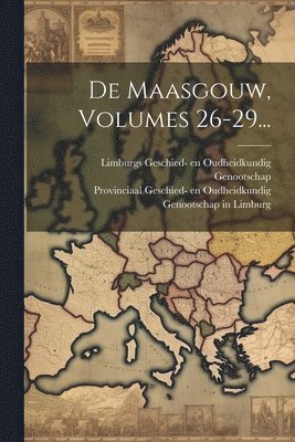Provinciaal Geschied- En Oudheidkundi, Limburgs Geschied- En Oudheidkundig Gen - De Maasgouw, Volumes 26-29..., Häftad