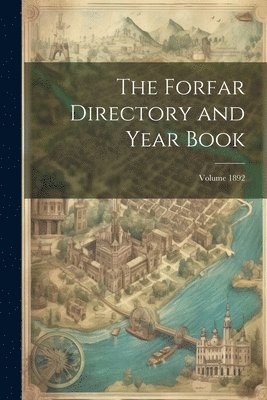 Forfar Directory and Year Book; Volume 1892