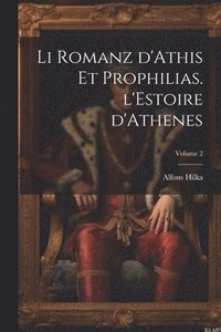 bokomslag Li romanz d'Athis et Prophilias. l'Estoire d'Athenes; Volume 2