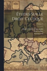 bokomslag tudes sur le droit celtique; Volume 8