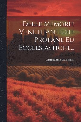 bokomslag Delle Memorie Venete Antiche Profane Ed Ecclesiastiche...