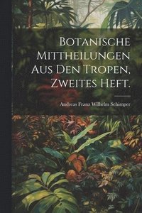 bokomslag Botanische Mittheilungen aus den Tropen, Zweites Heft.