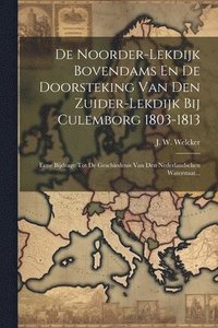 bokomslag De Noorder-lekdijk Bovendams En De Doorsteking Van Den Zuider-lekdijk Bij Culemborg 1803-1813