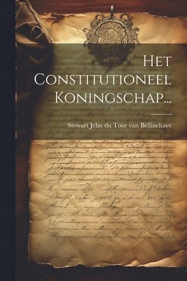 Het Constitutioneel Koningschap... 1