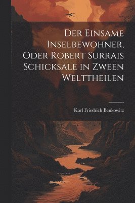 bokomslag einsame Inselbewohner, Oder Robert Surrais Schicksale in zween Welttheilen