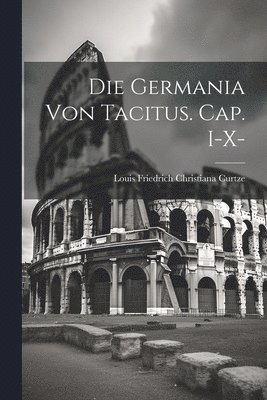 Die Germania von Tacitus. Cap. I-X- 1