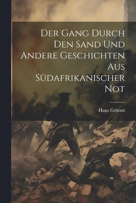 Der Gang durch den Sand und andere Geschichten aus sdafrikanischer Not 1