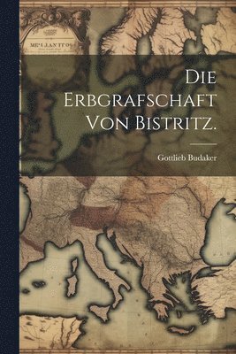 bokomslag Erbgrafschaft von Bistritz.