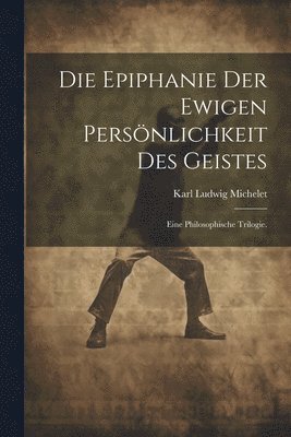 Die Epiphanie der ewigen Persnlichkeit des Geistes 1