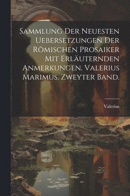 bokomslag Sammlung der neuesten Uebersetzungen der rmischen Prosaiker mit erluternden Anmerkungen. Valerius Marimus. Zweyter Band.