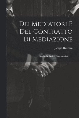 Jacopo Rezzara - Dei Mediatori E Del Contratto Di Mediazione, Häftad