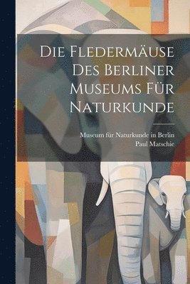 bokomslag Fledermäuse Des Berliner Museums Für Naturkunde
