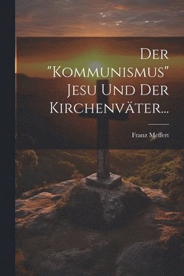 bokomslag Der &quot;kommunismus&quot; Jesu Und Der Kirchenvter...