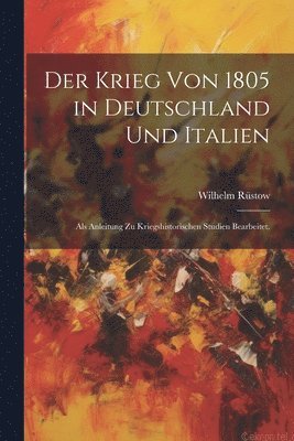 Wilhelm Rüstow - Krieg von 1805 in Deutschland und Italien, Häftad