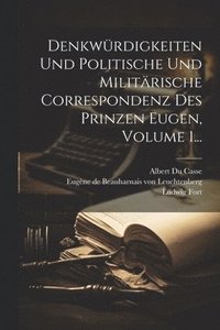 bokomslag Denkwrdigkeiten Und Politische Und Militrische Correspondenz Des Prinzen Eugen, Volume 1...