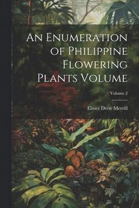 bokomslag Enumeration of Philippine Flowering Plants Volume; Volume 2