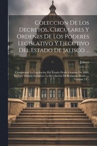 bokomslag Coleccion De Los Decretos, Circulares Y Ordenes De Los Poderes Legislativo Y Ejecutivo Del Estado De Jalisco ...