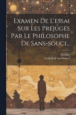 bokomslag Examen De L'essai Sur Les Prjugs Par Le Philosophe De Sans-souci...