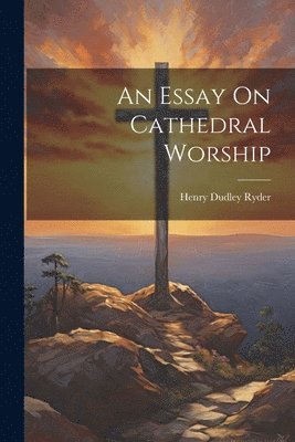 bokomslag Essay On Cathedral Worship
