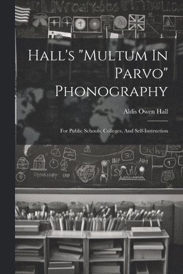 bokomslag Hall's &quot;multum In Parvo&quot; Phonography