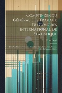 bokomslag Compte-rendu Gnral Des Travaux Du Congrs International De Statistique