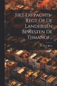 bokomslag Het Erfpachts-regt Op De Landerijen Bewesten De Tjimanof...