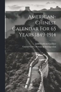 bokomslag American-chinese Calendar For 65 Years 1849-1914